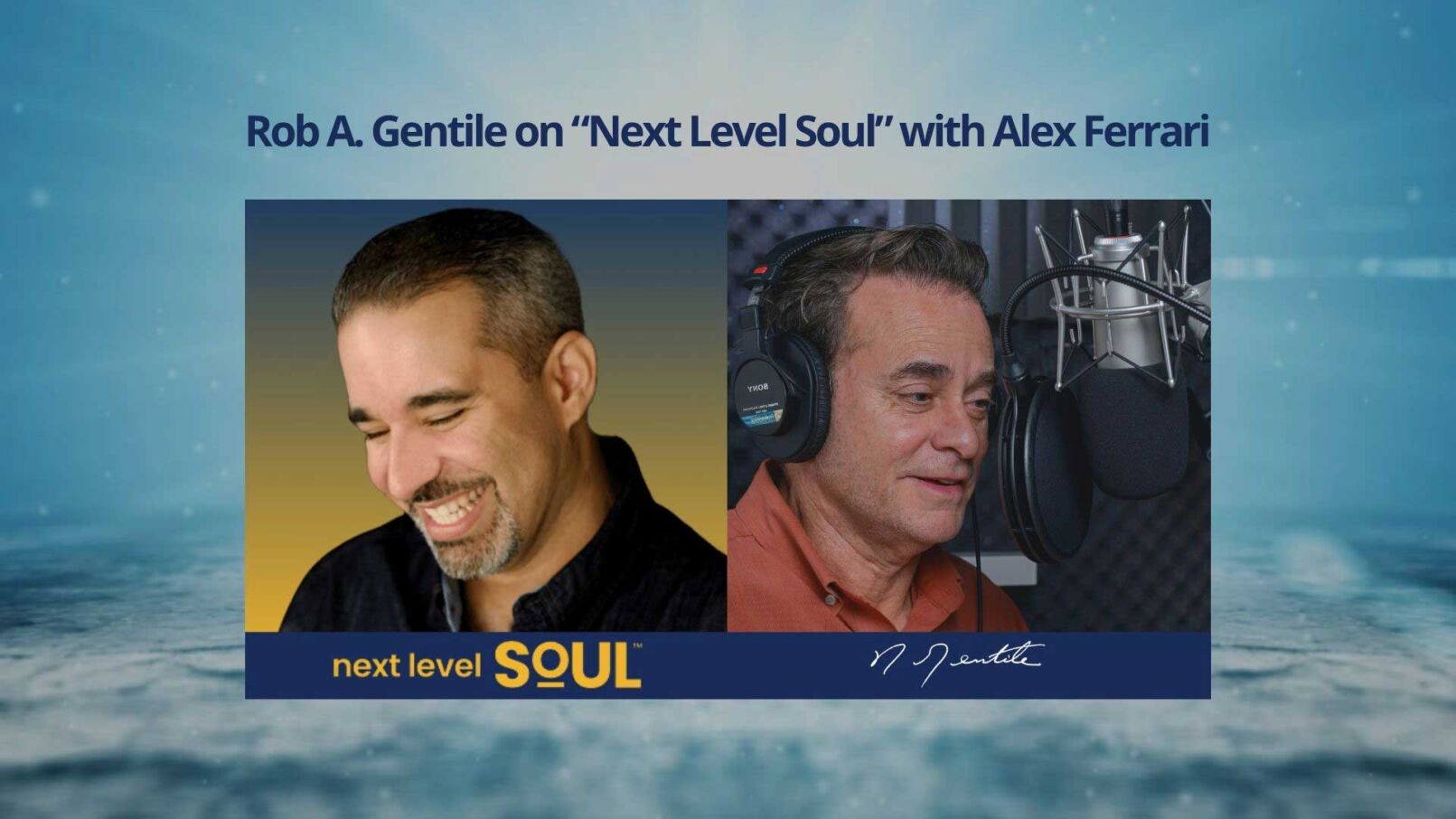 Rob A. Gentile on “Next Level Soul” with Alex Ferrari