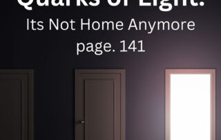 Well lit open door next to two other closed door. Verbiage on top that says "Quarks of light: Its not home anymore page 141